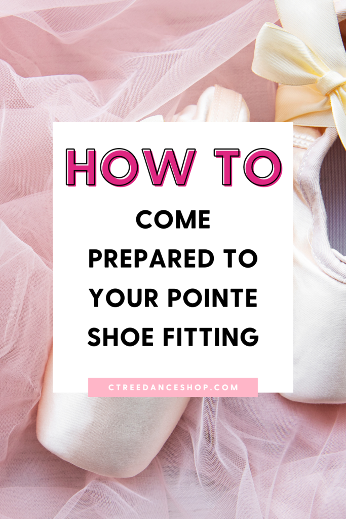 How to come prepared to your pointe shoe fitting